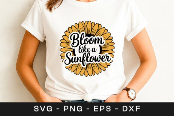 Bloom Like a Sunflower Quote SVG PNG Graphics for Crafts