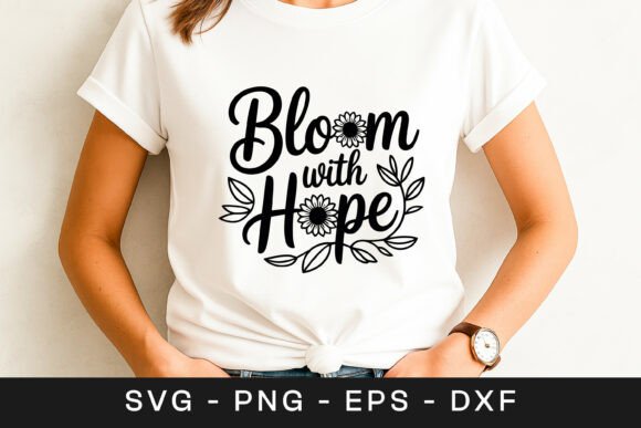 Bloom with Hope Floral Quote SVG PNG Graphics for Crafts