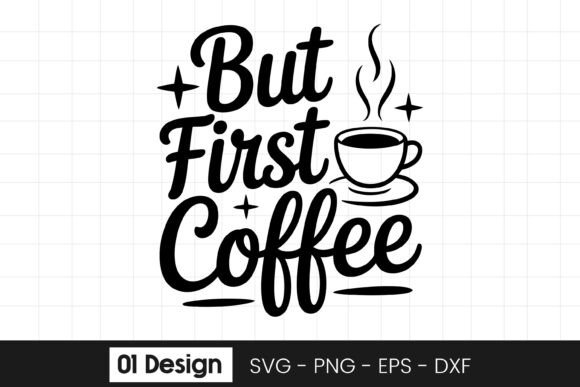 But First Coffee Quote Graphics for Crafts