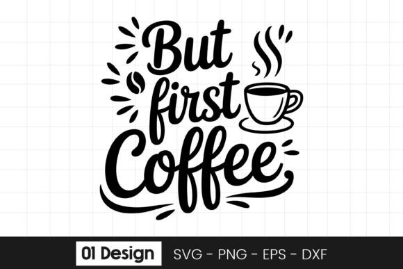But First Coffee Quote SVG PNG for Graphics and Crafts