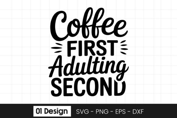 Coffee First Adulting Second Quote SVG for Graphics and Crafts