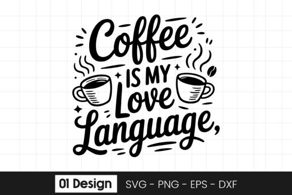 Coffee Is My Love Language Quote SVG PNG Graphics for Crafts