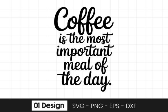 Coffee Most Important Meal Quote SVG PNG Graphics