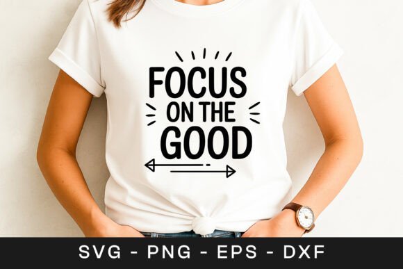 Focus on the Good Positive Quote SVG PNG Review