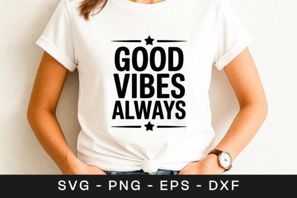 Good Vibes Always Motivational Quote SVG Graphics for Crafts
