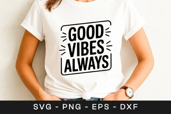 Good Vibes Always Positive Quote SVG PNG for Graphics & Crafts