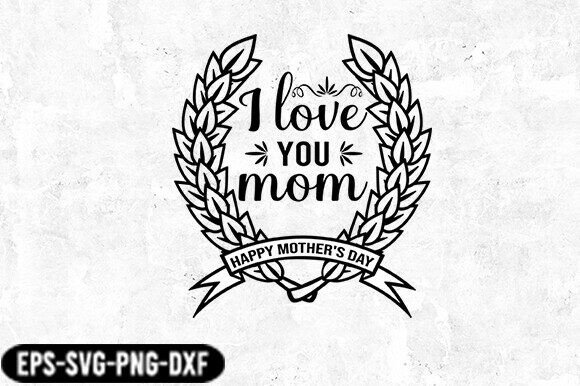 I Love You Mom Badge SVG ,Quote Svg for Graphics and Crafts