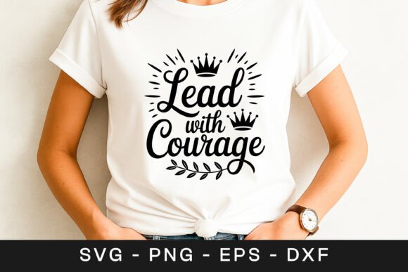 Lead with Courage Motivational Quote SVG Graphics and Crafts Review