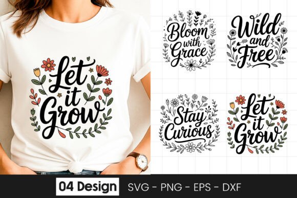 Let It Grow Floral Quote SVG PNG for Graphics and Crafts