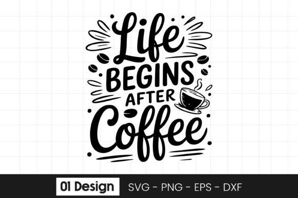 Life Begins After Coffee Funny Quote SVG: Graphics & Crafts Review