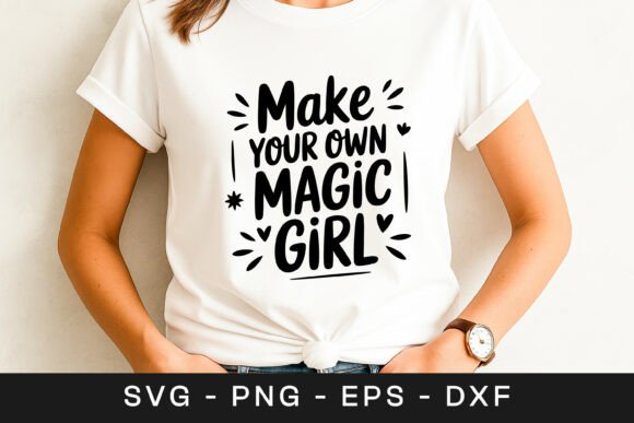 Make Your Own Magic Girl Quote SVG PNG for Graphics and Crafts