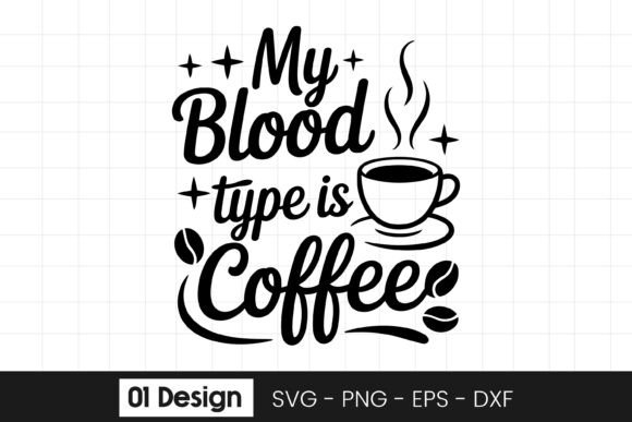 My Blood Type Is Coffee Quote SVG PNG Review