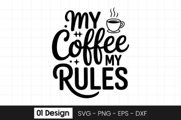 My Coffee My Rules Coffee Quote SVG PNG Graphics and Crafts Review