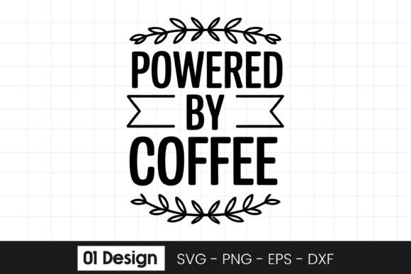 Powered by Coffee Funny Coffee Quote SVG for Graphics and Crafts