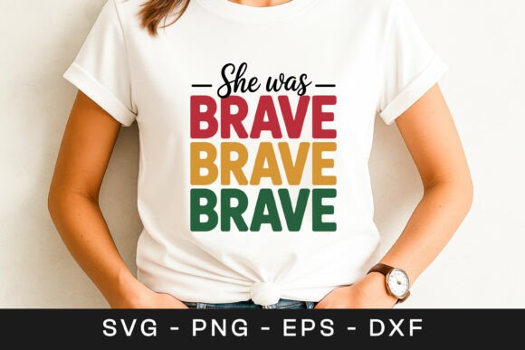 She Was Brave Brave Brave Quote SVG PNG Graphics for Crafts