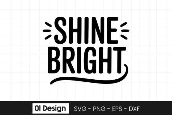 Shine Bright Motivational Quote SVG PNG Graphics for Crafts
