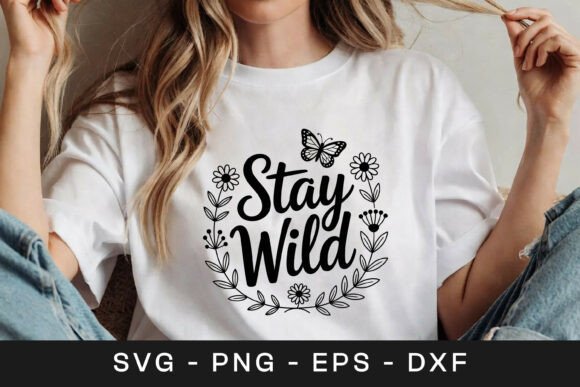 Stay Wild Floral Inspirational Quote SVG Graphics for Crafts