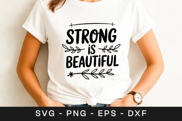 Strong is Beautiful Motivation Quote SVG for Graphics & Crafts
