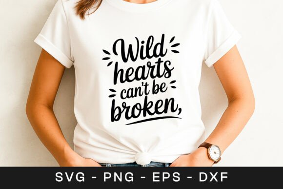 Wild Hearts Can t Be Broken Quote SVG Graphics & Crafts